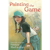 Painting the Game - Hardcover