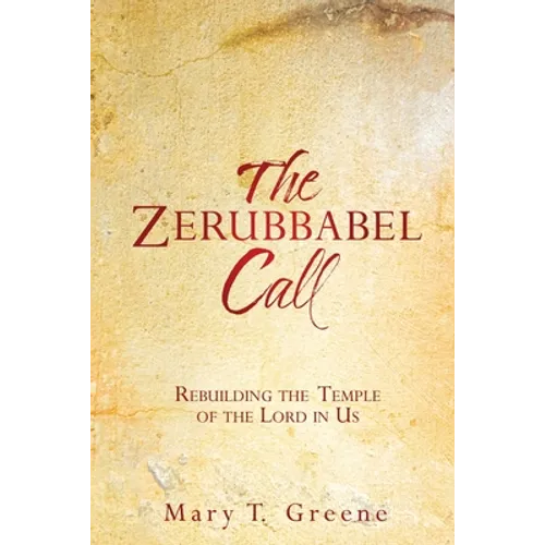 The Zerubbabel Call: Rebuilding the Temple of the Lord in Us - Paperback