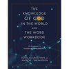 The Knowledge of God in the World and the Word Workbook: An Introduction to Classical Apologetics - Paperback
