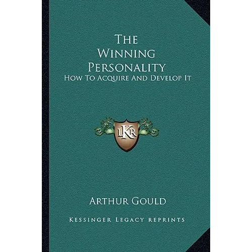 The Winning Personality: How To Acquire And Develop It - Paperback