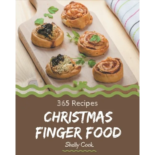 365 Christmas Finger Food Recipes: A Christmas Finger Food Cookbook that Novice can Cook - Paperback