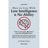 How to Live with Low Intelligence & No Ability: Funny prank book, gag gift, novelty notebook disguised as a real book, with hilarious, motivational qu - Paperback