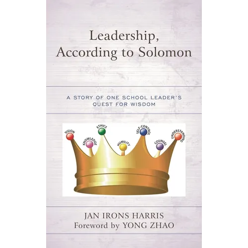 Leadership, According to Solomon: A Story of One School Leader's Quest for Wisdom - Hardcover
