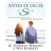 Antes de Decir Sí: Una Guía Que Prepara a Las Parejas Para El Matrimonio - Paperback