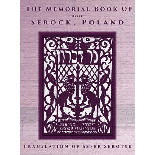 The Memorial Book of Serock (Serock, Poland) - Translation of Sefer Serotsk - Hardcover