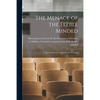 The Menace of the Feeble Minded: in Massachusetts the Need of a Program - Paperback
