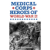 Medical Corps Heroes of World War II - Hardcover