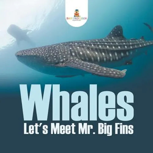 Whales - Let's Meet Mr. Big Fins - Paperback