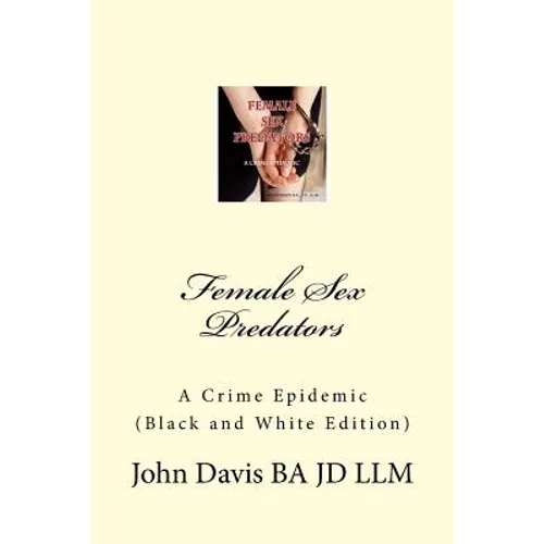 Female Sex Predators: : A Crime Epidemic - Paperback