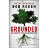 Grounded: How Leaders Stay Rooted in an Uncertain World - Hardcover
