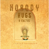 Nobody Hugs a Cactus - Hardcover
