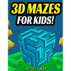 3D Mazes For Kids: Activity Book For Kids Workbook Full of Activities, Puzzles, and Games for Children - Paperback