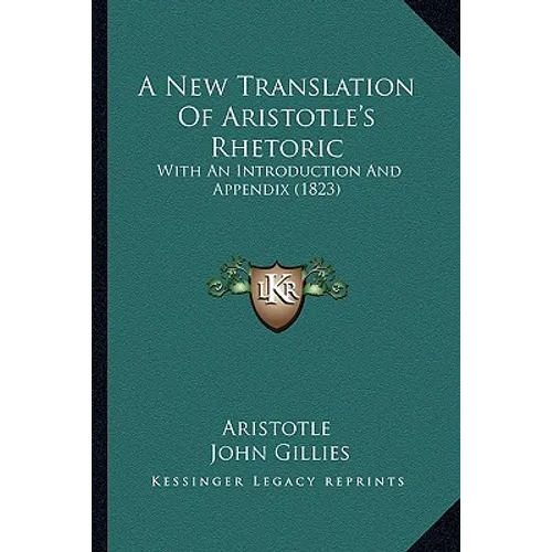 A New Translation Of Aristotle's Rhetoric: With An Introduction And Appendix (1823) - Paperback