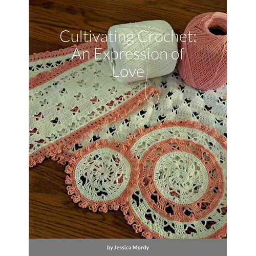 Cultivating Crochet: An Expression of Love - Paperback