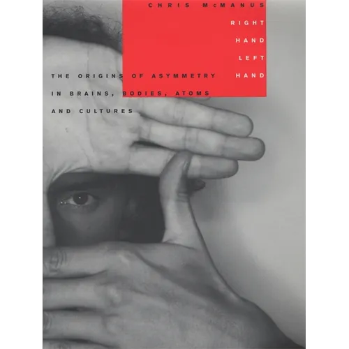 Right Hand, Left Hand: The Origins of Asymmetry in Brains, Bodies, Atoms and Cultures - Paperback