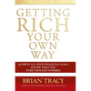 Getting Rich Your Own Way: Achieve All Your Financial Goals Faster Than You Ever Thought Possible - Paperback