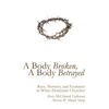 A Body Broken, a Body Betrayed: Race, Memory, and Eucharist in White-Dominant Churches - Paperback