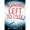 Nothing Left To Lose - Hardcover