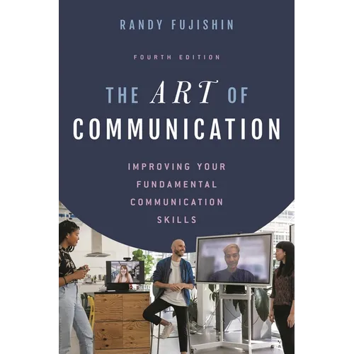 The Art of Communication: Improving Your Fundamental Communication Skills - Paperback