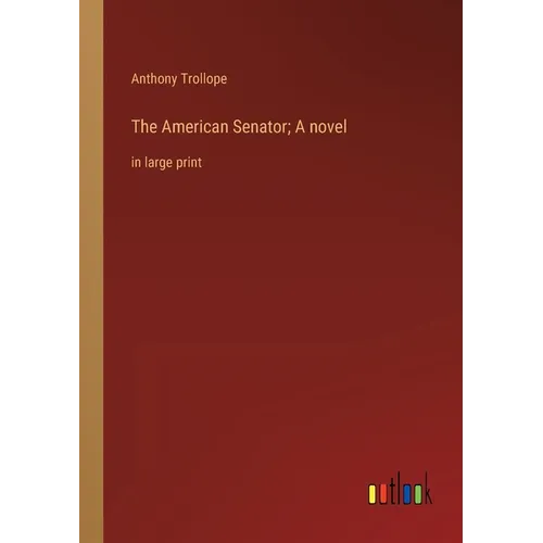 The American Senator; A novel: in large print - Paperback