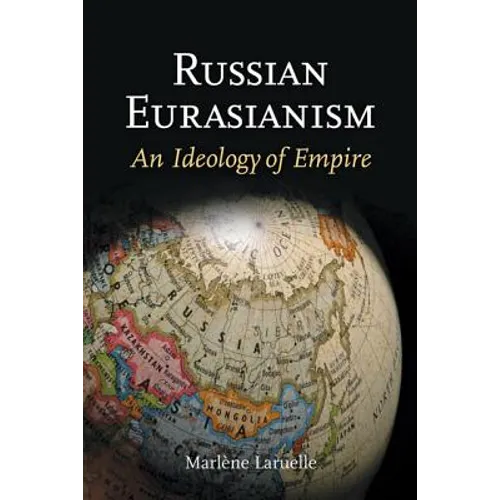 Russian Eurasianism: An Ideology of Empire - Paperback