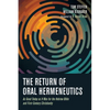 The Return of Oral Hermeneutics: As Good Today as It Was for the Hebrew Bible and First-Century Christianity - Paperback