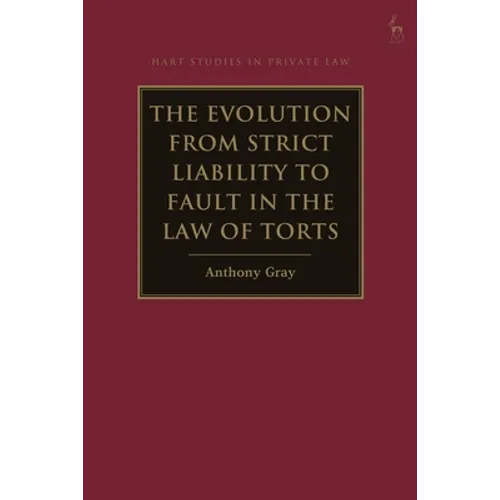 The Evolution from Strict Liability to Fault in the Law of Torts - Paperback