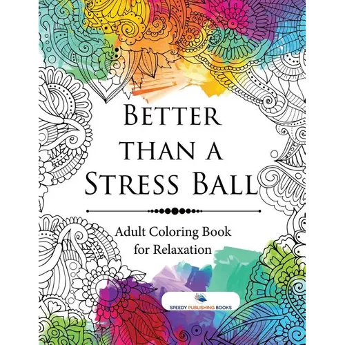 Better than a Stress Ball: Adult Coloring Book for Relaxation - Paperback