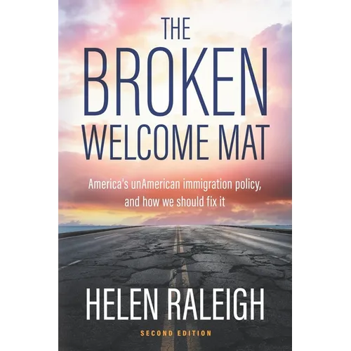 The Broken Welcome Mat: America's unAmerican immigration policy, and how we should fix it - Paperback