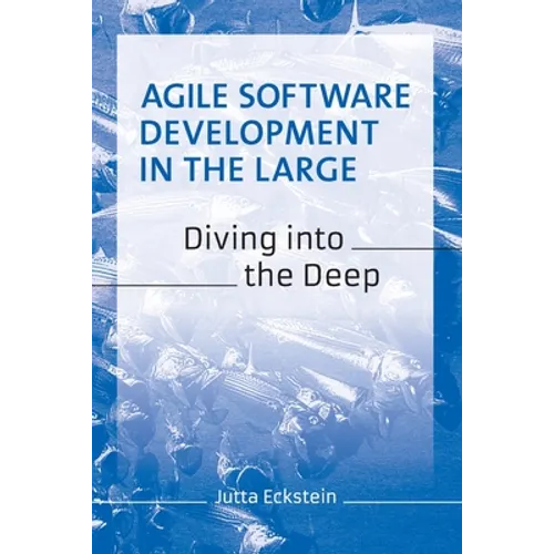 Agile Software Development in the Large: Diving into the Deep - Paperback