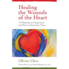 Healing the Wounds of the Heart: 15 Obstacles to Forgiveness and How to Overcome Them - Paperback