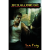How to Win a Street Fight: Unarmed Self Defense and Street Fighting Tactics - Paperback
