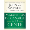 25 Maneras de Ganarse a la Gente: Cómo Hacer Que Los Demás Se Sientan Valiosos - Paperback