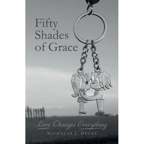 Fifty Shades of Grace: Love Changes Everything - Paperback