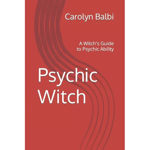 Psychic Witch: A Witch's Guide to Psychic Ability - Paperback