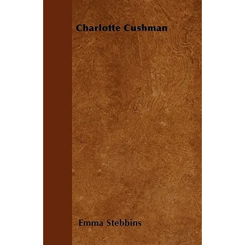Charlotte Cushman - Paperback