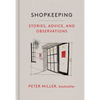 Shopkeeping: Stories, Advice, and Observations - Hardcover