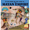If You Were Me and Lived in....the Mayan Empire: An Introduction to Civilizations Throughout Time - Hardcover