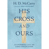 His Cross and Ours - Hardcover