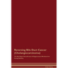 Reversing Bile Duct Cancer (Cholangiocarcinoma) The Raw Vegan Detoxification & Regeneration Workbook for Curing Patients. - Paperback