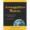 Armageddon Medicine: How to be your own doctor in 2012 and beyond. An instruction manual. - Paperback