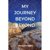 My Journey Beyond Beyond: An autobiographical record of deep calling to deep in pursuit of intimacy with God - Paperback
