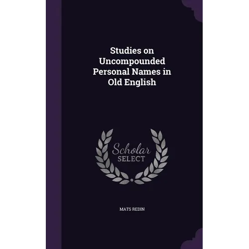 Studies on Uncompounded Personal Names in Old English - Hardcover