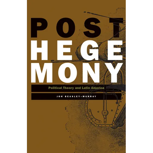 Posthegemony: Political Theory and Latin America - Paperback