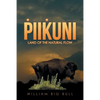 Piikuni: Land of the Natural Flow - Paperback