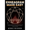 Enneagram Made Easy: A Spiritual Journey of Self-Discovery to Uncover Your True Personality Type and Become the Healthy Version of Yourself - Paperback