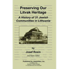 Preserving Our Litvak Heritage - A History of 31 Jewish Communities in Lithuania - Hardcover