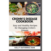Crohn's Disease Cookbook: Easy and Healthy Recipes for Managing Crohn's Disease - Paperback