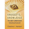 Knuggets Of Knowledge To Get Unstuck: Practical wisdom to help you get unstuck and achieve success in any area of life. - Paperback