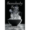 Somebody Soup: Poems by Abria M Smith - Paperback